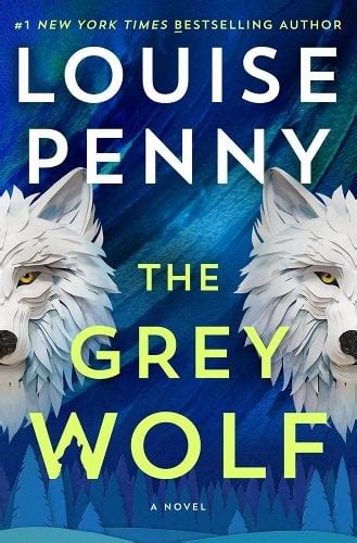 louise penny - the grey wolf
